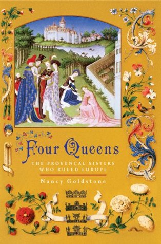 Four Queens: The Provençal Sisters Who Ruled Europe (Hardcover)