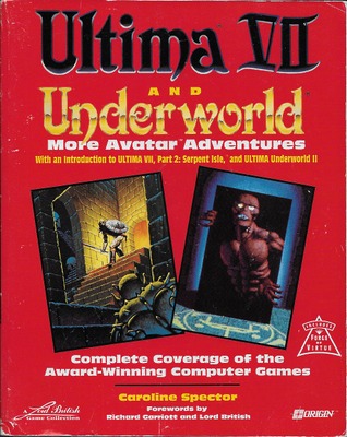 Ultima VII and Underworld: More Avatar Adventures (Secrets of the Games Series)