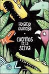 Cuentos de la Selva by Horacio Quiroga