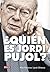¿Quién es Jordi Pujol? (Spanish Edition)