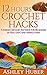 12 Hours Crochet Hacks: Tunisian Crochet Patterns for Beginners in Fast, Easy, and Simple Steps (Crochet for Beginners Book 2)