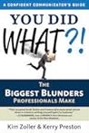 You Did What?! The Biggest Blunders Professionals Make You Did What?! The Biggest Blunders Professionals Make