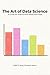 The Art of Data Science: A ...