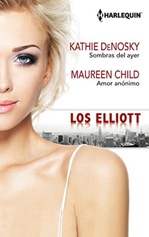 Sombras del ayer / Amor anónimo (Dynasties: The Elliotts, #11-12) (Los Elliotts)
