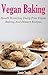 Vegan Baking: Vegan Baking and Desert Recipes (Vegan Recipes)