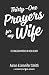 Thirty-One Prayers For My Wife by Aaron       Smith