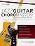 Jazz Guitar Chord Mastery: A Practical, Musical Guide to All Chord Structures, Voicings and Inversions (Learn How to Play Jazz Guitar)