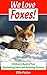 We Love Foxes! by Ellie Potter