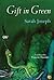 Gift In Green by Sarah Joseph Gift In Green by Sarah Joseph