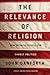 The Relevance of Religion by John Danforth