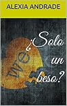 ¿Solo Un Beso?
