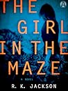 The Girl in the Maze by R.K. Jackson