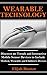 Wearable Technology: Discover 20 Trends and Interactive Mobile Sensor Devices to Include Medical, Wearable and Children's Devices (Wearable Camera, Electronic ... Trackers, Fashion of the Future)