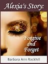 Forgive and Forget: family saga (Alexia's Story Book 1)