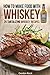 How to make food with Whiskey: 25 Tantalizing Whiskey Recipes