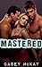 Mastered (Masters of Fetishes Book 1)