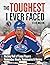 The Toughest I Ever Faced: ...