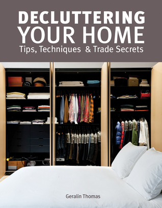 Decluttering Your Home: Tips, Techniques and Trade Secrets (Paperback)