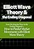Elliott Wave Theory and the Ending Diagonal: From the Impulse Wave to the Ending Diagonal— How to Predict Market Movements with Elliott Wave Theory