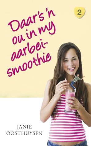 Daar is 'n ou in my aarbei-smoothie (Eerste liefde) (Afrikaans Edition)