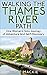 Walking The Thames River Path: One Woman's Solo Journey of Adventure And Self-Discovery