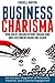 Business Charisma: The Magnetism of Personality, Presence, and Customer Engagement