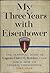 My Three Years with Eisenhower:  The Personal Diary of Captain Harry C. Butcher, USNR
