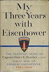 My Three Years with Eisenhower:  The Personal Diary of Captain Harry C. Butcher, USNR
