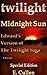Twilight Midnight Sun: Edward's Version of The Twilight Saga (A Parody) Special Edition
