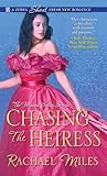 Chasing the Heiress by Rachael Miles Chasing the Heiress by Rachael Miles