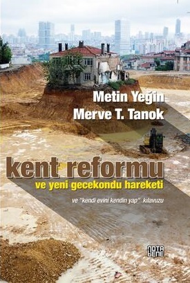 Kent Reformu ve Yeni Gecekondu Hareketi (Ve "Kendi Evini Kendin Yap" Kılavuzu)