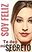 SOY FELIZ: ¿TE DOY MI SECRETO?