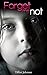 Forget Me Not: A Sorrowful Story of Child Abuse (Child Abuse Stories)