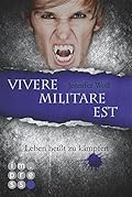 Vivere militare est - Leben heißt zu kämpfen