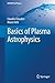 Basics of Plasma Astrophysics (UNITEXT for Physics)