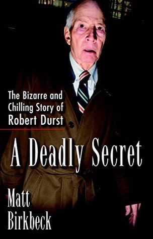 A Deadly Secret: The Bizarre and Chilling Story of Robert Durst (Kindle Edition)