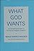 What God Wants by Neale Donald Walsch What God Wants by Neale Donald Walsch