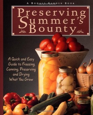 Preserving Summer's Bounty: A Quick and Easy Guide to Freezing, Canning, and Preserving, and Drying What You Grow (Paperback)