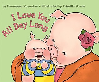 I Love You All Day Long: A Reassuring Picture Book Helping Children Navigate Separation (Paperback)