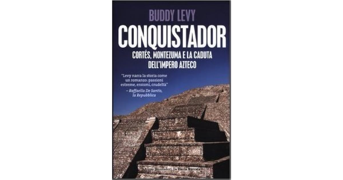 Conquistador Cort s Montezuma E La Caduta Dell impero Azteco By Buddy Levy conquistador-cort-s-montezuma-e-la-caduta-dell-impero-azteco-by-buddy-levy