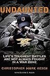 Undaunted: Life's Toughest Battles Are Not Always Fought in a War Zone
