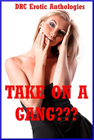 Take on a Gang????: Five Explicit Rough Group Sex Erotica Stories (Kindle Edition)