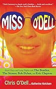 Miss O&#x27;Dell: My Hard Days and Long Nights with The Beatles, The Stones, Bob Dylan, Eric Clapton, and the Women They Loved 