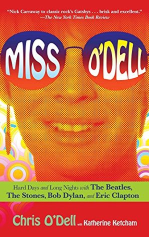 Miss O'Dell: My Hard Days and Long Nights with The Beatles, The Stones, Bob Dylan, Eric Clapton, and the Women They Loved (Kindle Edition)