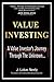 Value Investing: A Value Investor's Journey Through the Unknown...