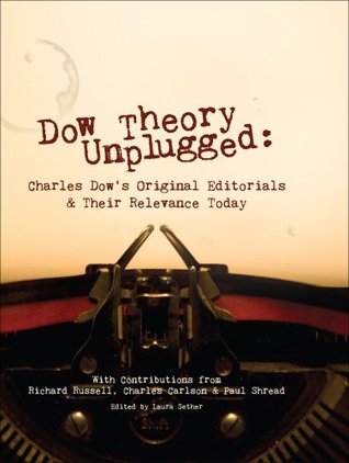Dow Theory Unplugged: Charles Dow's Original Editorials & Their Relevance Today (Hardcover)