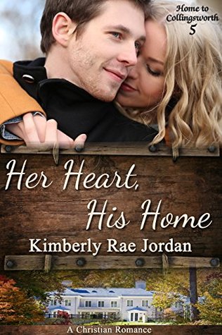 Her Heart, His Home (Home to Collingsworth #5)