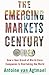 The Emerging Markets Centur...