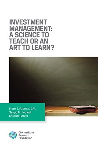 Investment Management: A Science to Teach or an Art to Learn? (Kindle Edition)