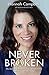Never Broken - My Journey from the Horrors of Iraq to the Bir... by Hannah Campbell